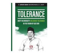 Tolerance, Unity on Diversity : Religious Tolerance in the vision of Gus Dur