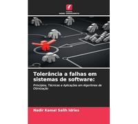 Tolerância a falhas em sistemas de software:: Princípios, Técnicas e Aplicações em Algoritmos de Otimização