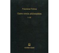 Toletus,Franciscus. - Opera omnia philosophica.