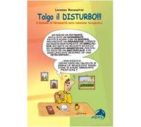 Tolgo il disturbo. I disturbi di personalità nelle relazioni terapeutiche