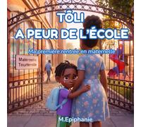 Tôli a peur de l'école: Ma première rentrée en maternelle