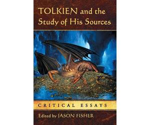 Tolkien and the Study of His Sources: Critical Essays - Fisher Jason