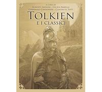 Tolkien e i classici: Vol. 1 Arduini, Roberto; Barella, Cecilia; Canzonieri, Gia