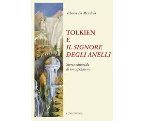TOLKIEN E IL SIGNORE DEGLI ANELLI - LA MENDOLA VELANIA - Luni Editrice