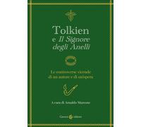 Tolkien e «Il signore degli anelli». Le controverse vicende di un autore e...