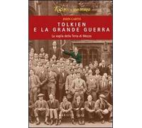 Tolkien e la grande guerra. La soglia della Terra di Mezzo