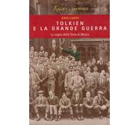 Tolkien e la grande guerra. La soglia della Terra di Mezzo - Garth John