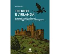Tolkien e l'Irlanda. Un viaggio tra miti e influenze. Con l'omaggio dell'«Imram», l'ultimo poeta
