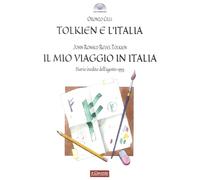 Tolkien e l'italia. Il mio viaggio in italia. Diario inedito dell'agosto 1955