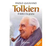 Tolkien: il mito e la grazia. Nuova ediz.
