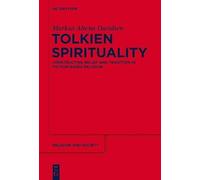 Tolkien Spirituality: Constructing Belief and Tradition in Fiction-based Religion: 65