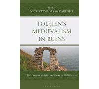 Tolkien's Medievalism in Ruins: The Function of Relics and Ruins in Middle-earth