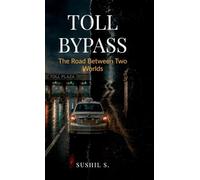 TOLL BYPASS: The Road Between Two Worlds