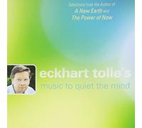 Tolle Eckhart - Eckhart Tolle'S Music To Quiet The Mind