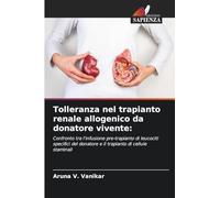 Tolleranza nel trapianto renale allogenico da donatore vivente:: Confronto tra l'infusione pre-trapianto di leucociti specifici del donatore e il trapianto di cellule staminali