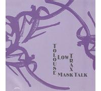 Tolouse Low Trax - Mask Talk