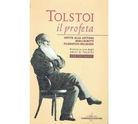 Tolstoi, il profeta. Invito alla lettura degli scritti filosofico-religiosi. Con testi inediti