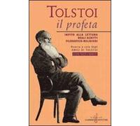 Tolstoi, il profeta. Invito alla lettura degli scritti filosofico-religiosi. Con testi inediti