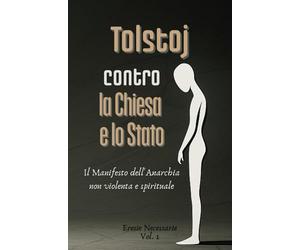 Tolstoj contro la Chiesa e lo Stato: Il Manifesto dell'Anarchia non violenta e spirituale