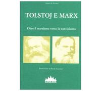Tolstoj e Marx. Oltre il marxismo verso la nonviolenza