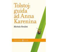 Tolstoj: guida ad Anna Karenina