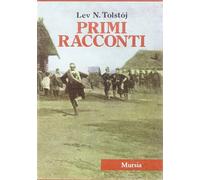 Tolstoj,Lev. - Primi racconti.