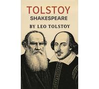 Tolstoy on Shakespeare A CRITICAL ESSAY ON SHAKESPEARE
