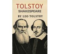 Tolstoy on Shakespeare A CRITICAL ESSAY ON SHAKESPEARE