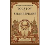 Tolstoy on Shakespeare: A Critical Essay on Shakespeare