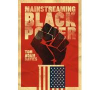 Tom Adam Davies Mainstreaming Black Power (Tascabile)