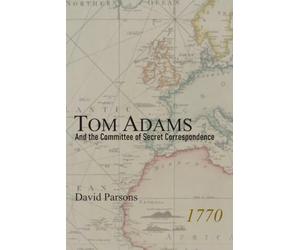 Tom Adams and the Committee of Secret Correspondence