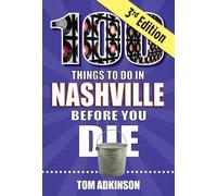 Tom Adkinson 100 Things to Do in Nashville Before You Die, 3rd Editi (Tascabile)