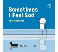 Tom Alexander Sometimes I Feel Sad (Copertina rigida)