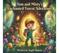 Tom and Misty's Enchanted Forest Adventure: A Magical Children's Picture Book About Friendship and Kindness