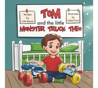 Tom and the Little Monster Truck Theo: A Bedtime Adventure