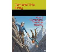Tom and This Andy: Mount Kilimanjaro the final Destiny