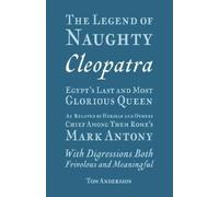 Tom Andersson The Legend of Naughty Cleopatra, Egypt's Last and Most (Tascabile)