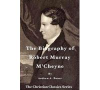 Tom Atkinson Andrew a Bonar The Biography of Robert Murray M'Cheyne (Tascabile)
