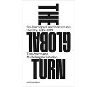 Tom Avermaete Mi The Global Turn - Six Journeys of Architecture and (Tascabile)