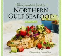 Tom Bailey Complete Guide to Northern Gulf Seafood, The (Copertina rigida)