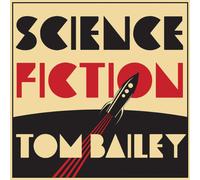 Tom Bailey Science Fiction (CD) Album