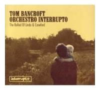Tom Bancroft - The Ballad of Linda and Crawford