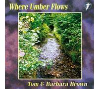 Tom & Barbara Brown - Where Umber Flows
