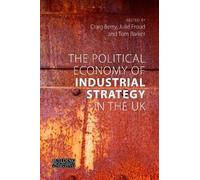 Tom Barker The Political Economy of Industrial Strategy in the UK (Tascabile)