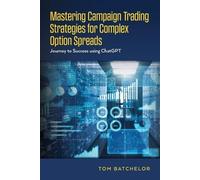 Tom Batchelor Mastering Campaign Trading Strategies for Complex Opti (Tascabile)