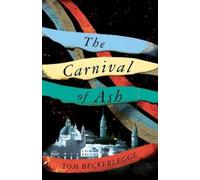 Tom Beckerlegge The Carnival Of Ash (Copertina rigida)