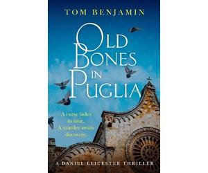 Tom Benjamin Old Bones in Puglia (Tascabile) Daniel Leicester