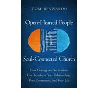 Tom Bennardo Open-Hearted People, Soul-Connected Church (Tascabile)