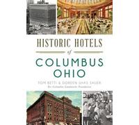 Tom Betti Doreen Uhas Sauer Historic Hotels of Columbus, Ohio (Tascabile)
