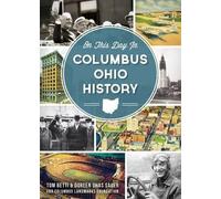 Tom Betti Doreen Uhas Sauer On This Day in Columbus, Ohio History (Tascabile)